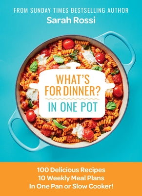 What's for Dinner in One Pot?: 100 Delicious Recipes, 10 Weekly Meal Plans, in One Pan or Slow Cooker! - Hardcover | Diverse Reads