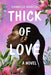 Thick of Love - Paperback | Diverse Reads