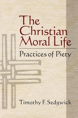 The Christian Moral Life: Practices of Piety - Paperback | Diverse Reads