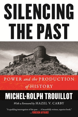 Silencing the Past: Power and the Production of History - Paperback | Diverse Reads
