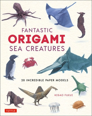 Fantastic Origami Sea Creatures: 20 Incredible Paper Models - Hardcover | Diverse Reads