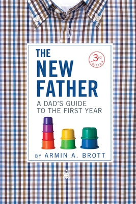 The New Father: A Dad's Guide to the First Year - Paperback | Diverse Reads