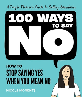 100 Ways to Say No: How to Stop Saying Yes When You Mean No - Hardcover | Diverse Reads