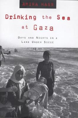 Drinking the Sea at Gaza: Days and Nights in a Land Under Siege - Paperback | Diverse Reads