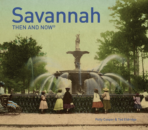Savannah Then and Now® (Then and Now) - Hardcover | Diverse Reads