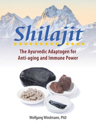 Shilajit: The Ayurvedic Adaptogen for Anti-Aging and Immune Power - Paperback | Diverse Reads