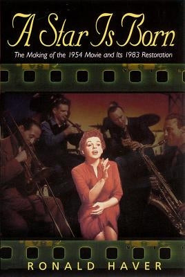 A Star Is Born: The Making of the 1954 Movie and Its 1983 Restoration - Paperback | Diverse Reads