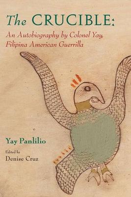 The Crucible: An Autobiography by Colonel Yay, Filipina American Guerrilla - Paperback | Diverse Reads