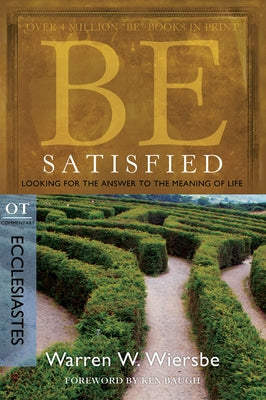 Be Satisfied (Ecclesiastes): Looking for the Answer to the Meaning of Life - Paperback | Diverse Reads