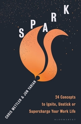 Spark: 24 Concepts to Ignite, Unstick or Supercharge Your Work Life - Paperback | Diverse Reads