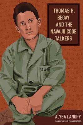 Thomas H. Begay and the Navajo Code Talkers - Paperback | Diverse Reads