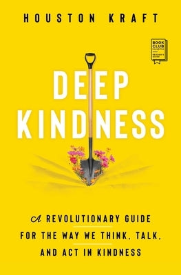 Deep Kindness: A Revolutionary Guide for the Way We Think, Talk, and Act in Kindness - Paperback | Diverse Reads