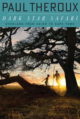 Dark Star Safari: Overland from Cairo to Capetown - Paperback | Diverse Reads