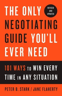 The Only Negotiating Guide You'll Ever Need, Revised and Updated: 101 Ways to Win Every Time in Any Situation - Paperback | Diverse Reads