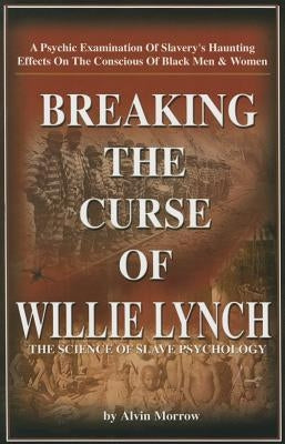 Breaking the Curse of Willie Lynch: The Science of Slave Psychology - Paperback | Diverse Reads