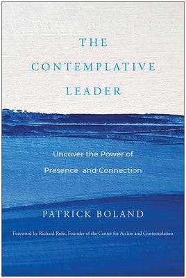 The Contemplative Leader: Uncover the Power of Presence and Connection - Hardcover | Diverse Reads