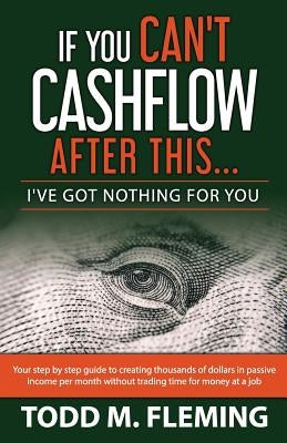 If You Can't Cashflow After This: I've Got Nothing For You... - Paperback | Diverse Reads