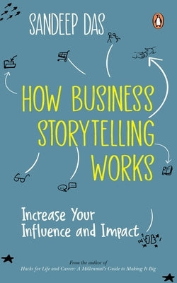 How Business Storytelling Works: Increase Your Influence and Impact - Paperback | Diverse Reads