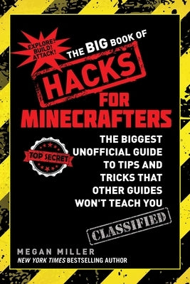 The Big Book of Hacks for Minecrafters: The Biggest Unofficial Guide to Tips and Tricks That Other Guides Won't Teach You - Paperback | Diverse Reads