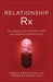 Relationship RX: Prescriptions for Lasting Love and Deeper Connection - Hardcover | Diverse Reads