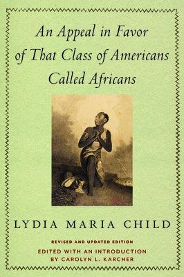 An Appeal in Favor of That Class of Americans Called Africans: Revised and Updated Edition - Paperback | Diverse Reads