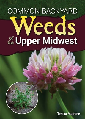 Common Backyard Weeds of the Upper Midwest - Paperback | Diverse Reads