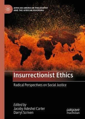 Insurrectionist Ethics: Radical Perspectives on Social Justice - Hardcover | Diverse Reads