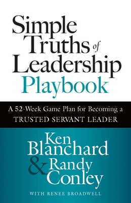 Simple Truths of Leadership Playbook: A 52-Week Game Plan for Becoming a Trusted Servant Leader - Hardcover | Diverse Reads