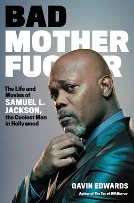 Bad Motherfucker: The Life and Movies of Samuel L. Jackson, the Coolest Man in Hollywood - Hardcover | Diverse Reads