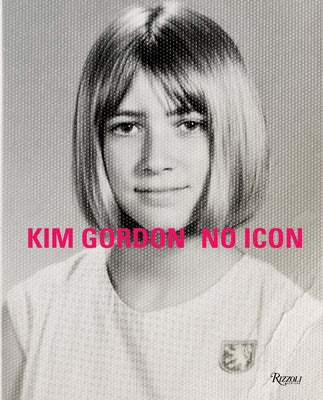Kim Gordon: No Icon - Hardcover | Diverse Reads