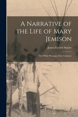 A Narrative of the Life of Mary Jemison: The White Woman of the Genessee - Paperback | Diverse Reads