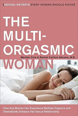 The Multi-Orgasmic Woman: Sexual Secrets Every Woman Should Know - Paperback | Diverse Reads