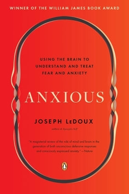Anxious: Using the Brain to Understand and Treat Fear and Anxiety - Paperback | Diverse Reads