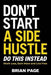 Don't Start a Side Hustle!: Work Less, Earn More, and Live Free - Hardcover | Diverse Reads