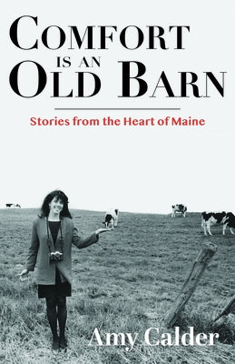 Comfort Is an Old Barn: Stories from the Heart of Maine - Paperback | Diverse Reads