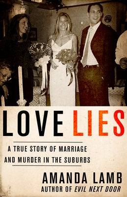 Love Lies: A True Story of Marriage and Murder in the Suburbs - Paperback | Diverse Reads