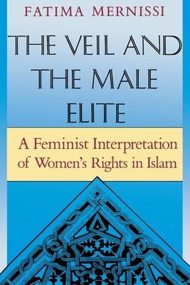 The Veil And The Male Elite: A Feminist Interpretation Of Women's Rights In Islam - Paperback | Diverse Reads