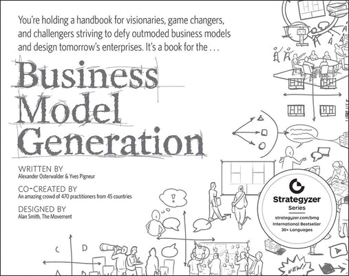 Business Model Generation: A Handbook for Visionaries, Game Changers, and Challengers / Edition 1 - Paperback | Diverse Reads
