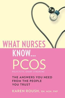 What Nurses Know...PCOS - Paperback | Diverse Reads