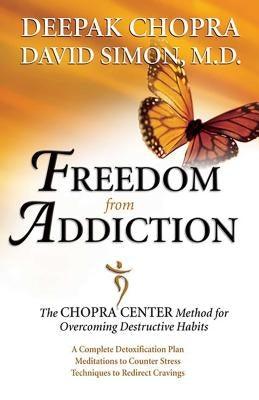 Freedom from Addiction: The Chopra Center Method for Overcoming Destructive Habits - Paperback | Diverse Reads