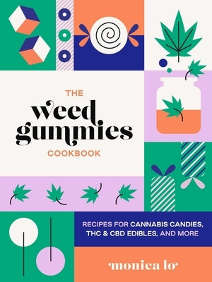 The Weed Gummies Cookbook: Recipes for Cannabis Candies, THC and CBD Edibles, and More - Paperback | Diverse Reads