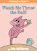 Watch Me Throw the Ball! (Elephant and Piggie Series) - Hardcover | Diverse Reads
