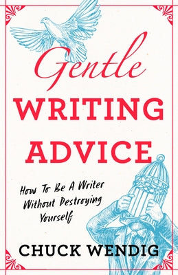 Gentle Writing Advice: How to Be a Writer Without Destroying Yourself - Paperback | Diverse Reads
