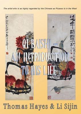 Qi Baishi: An Introduction to his Life and Art: The artist who is as highly regarded by the Chinese as Picasso is in the West - Paperback | Diverse Reads