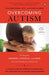 Overcoming Autism: Finding the Answers, Strategies, and Hope That Can Transform a Child's Life - Paperback | Diverse Reads