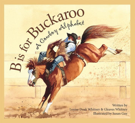 B is for Buckaroo: A Cowboy Alphabet - Hardcover | Diverse Reads