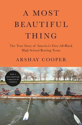 A Most Beautiful Thing: The True Story of America's First All-Black High School Rowing Team - Paperback | Diverse Reads