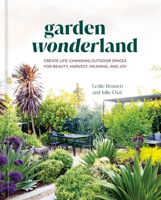 Garden Wonderland: Create Life-Changing Outdoor Spaces for Beauty, Harvest, Meaning, and Joy - Hardcover | Diverse Reads