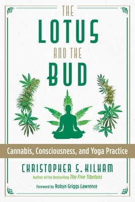 The Lotus and the Bud: Cannabis, Consciousness, and Yoga Practice - Paperback | Diverse Reads