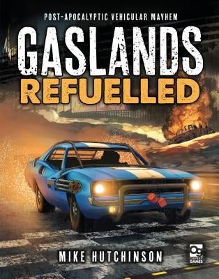Gaslands: Refuelled: Post-Apocalyptic Vehicular Mayhem - Hardcover | Diverse Reads